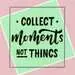 Collect moments, not things Hobby;Schilderen op nummer - image 2 - Ravensburger